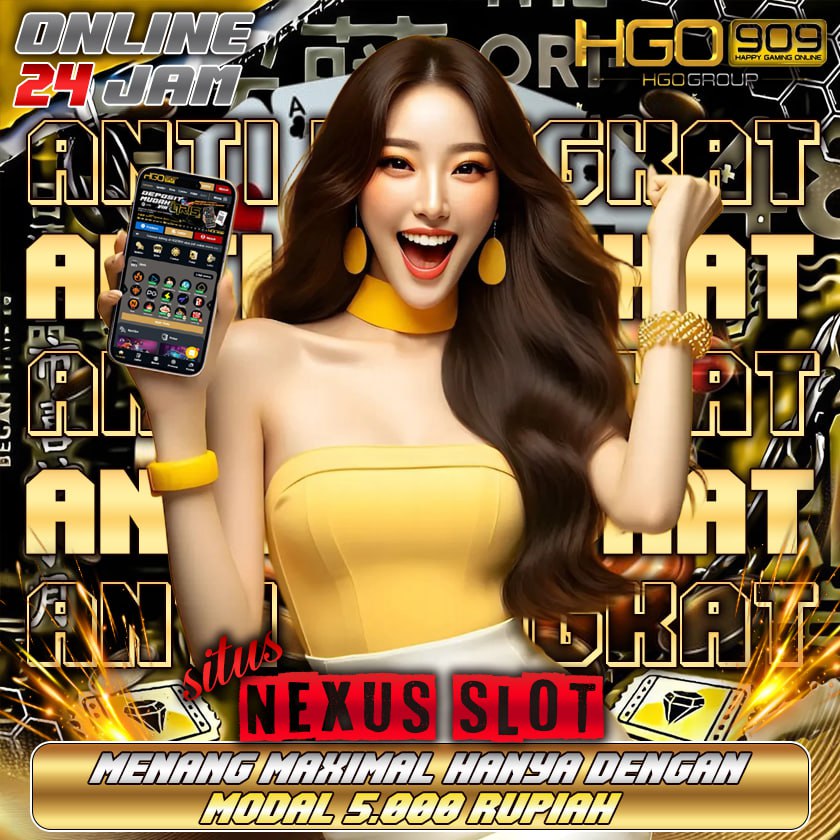 HGO909⚜️Login Situs Slot Resmi Nexus Dan Bandar Slot IDN Slot Gacor